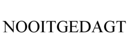 NOOITGEDAGT trademark