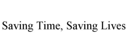 SAVING TIME, SAVING LIVES trademark
