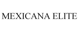 MEXICANA ELITE trademark