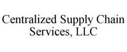 CENTRALIZED SUPPLY CHAIN SERVICES, LLC trademark