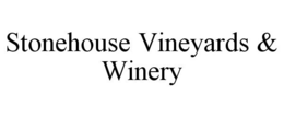STONEHOUSE VINEYARDS & WINERY trademark