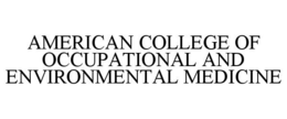 AMERICAN COLLEGE OF OCCUPATIONAL AND ENVIRONMENTAL MEDICINE trademark