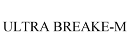 ULTRA BREAKE-M trademark