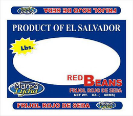 PRODUCT OF EL SALVADOR RED BEANS FRIJOL ROJO DE SEDA MAMÁ LYCHA trademark