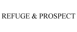 REFUGE & PROSPECT trademark