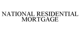 NATIONAL RESIDENTIAL MORTGAGE trademark