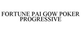FORTUNE PAI GOW POKER PROGRESSIVE trademark