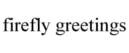 FIREFLY GREETINGS trademark