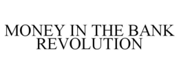 MONEY IN THE BANK REVOLUTION trademark