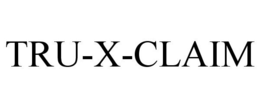 TRU-X-CLAIM trademark