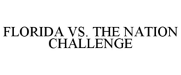 FLORIDA VS. THE NATION CHALLENGE trademark