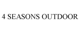 4 SEASONS OUTDOOR trademark