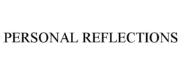 PERSONAL REFLECTIONS trademark