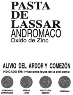 PASTA DE LASSAR ANDROMACO OXIDO DE ZINC ALIVIO DEL ARDOR Y COMEZÓN INDICADO EN: IRRITACIONES LEVES DE LA PIEL COMO QUEMADURAS SUPERFICIALES HERIDAS LEVES PIQUETES POR INSECTOS ROZADURAS trademark