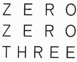 ZERO ZERO THREE trademark