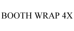 BOOTH WRAP 4X trademark