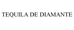 TEQUILA DE DIAMANTE trademark