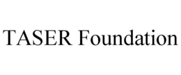 TASER FOUNDATION trademark