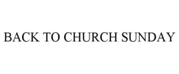 BACK TO CHURCH SUNDAY trademark