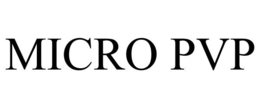 MICRO PVP trademark