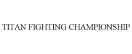 TITAN FIGHTING CHAMPIONSHIP trademark