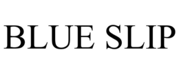 BLUE SLIP trademark