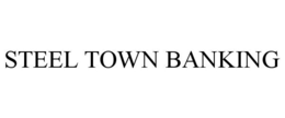 STEEL TOWN BANKING trademark