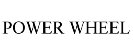 POWER WHEEL trademark