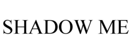 SHADOW ME trademark