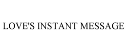 LOVE'S INSTANT MESSAGE trademark