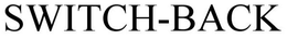 SWITCH-BACK trademark