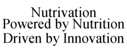 NUTRIVATION POWERED BY NUTRITION DRIVEN BY INNOVATION trademark