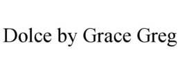 DOLCE BY GRACE GREG trademark