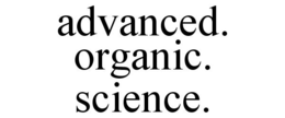 ADVANCED. ORGANIC. SCIENCE. trademark