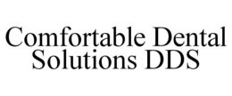 COMFORTABLE DENTAL SOLUTIONS DDS trademark