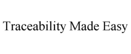 TRACEABILITY MADE EASY trademark