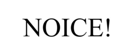 NOICE! trademark