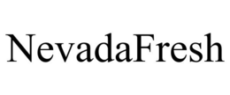 NEVADAFRESH trademark