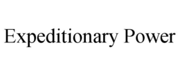 EXPEDITIONARY POWER trademark