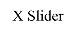 X SLIDER trademark
