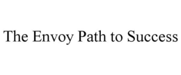 THE ENVOY PATH TO SUCCESS trademark