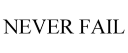 NEVER FAIL trademark