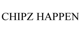 CHIPZ HAPPEN trademark