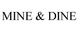 MINE & DINE trademark