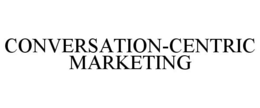 CONVERSATION-CENTRIC MARKETING trademark