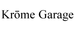 KROME GARAGE trademark
