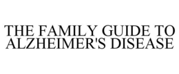 THE FAMILY GUIDE TO ALZHEIMER'S DISEASE trademark