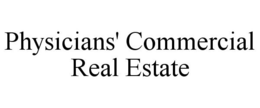 PHYSICIANS' COMMERCIAL REAL ESTATE trademark