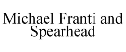 MICHAEL FRANTI AND SPEARHEAD trademark