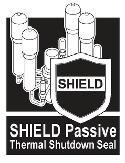 SHIELD SHIELD PASSIVE THERMAL SHUTDOWN SEAL trademark